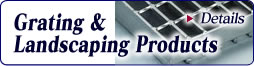 Grating & Landscaping Products